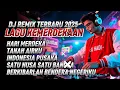 Lagu DJ REMIX FULL BASS 2025 - LAGU KEMERDEKAAN 17 AGUSTUS REMIX TIKTOK TERBARU 2025