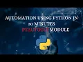 Automation using Python in 30 Minutes with Pyautogui Module