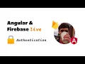 Authentication in Angular apps - Angular Firebase Live