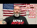 DALLAS GROOMERS CLUB A RANT 22
