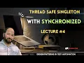 Ensuring Thread Safety Singleton Design Pattern with Synchronized Approach Lecture 4