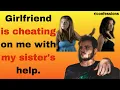My girlfriend cheated on me with my sister s help -