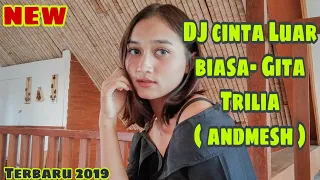 Download DJ CINTA Luar Biasa ( andmesh) voc GITA Trilia | DJ REMIX Terbaru 2019 MP3