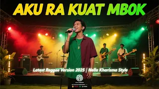 aku ra kuat mbok nella kharisma versi reggae dangdut reggae terbaru 2025 paling enak