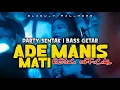 Lagu TIMUR PARTY🔥ADE MANIS MATI - BASS GETAR🌴- REMIX RESKI OFFICIAL