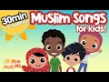 Download Lagu Islamic Songs for Kids 🌟 30 min Compilation ☀️ MiniMuslims