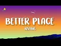 NSYNC - Better Place (Lyrics)