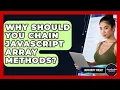 Why Should You Chain JavaScript Array Methods - JavaScript Toolkit