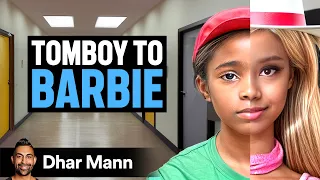 Tomboy TURNS Into REAL LIFE BARBIE | Dhar Mann Studios