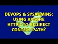 DevOps SysAdmins Using Apache httpd to redirect context path 2 Solutions