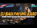 Download Lagu DJ KARO BAGI PAYUNG FULL NYESEK !! JUNGLE DUTCH BASSNYA BIKIN JANTUNG MAU COPOT