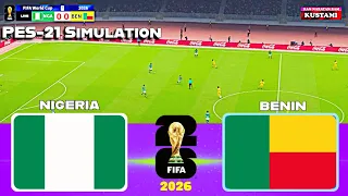 🔴Nigeria vs Benin⚽ FIFA World Cup 2026🔥Qualifiers🔥 ⚽PES 2021 SIMULATION Gameplay