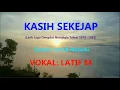 Download Lagu Kasih Sekejap, Latif M, Larik Lagu Dangdut Nostalgia yang sangat puitis, Ciptaan Ismail Marzuki