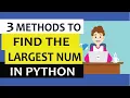 Python program to find largest of 3 numbers 3 methods explained step by step Joey sTech