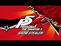 Show Stealer - Persona 5: The Phantom X