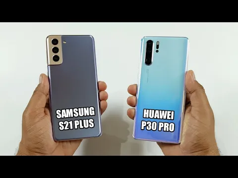 Download MP3 Samsung S21 Plus vs Huawei P30 Pro Speed Test & Camera Comparison