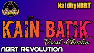 Download • Naldhy NBRT ~ REMIX KAIN BATIK cover Charlin 🏝 MP3