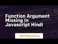 Function argument missing in javascript hindi