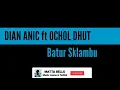 Download Lagu DIAN ANIC ft OCHOL DHUT - BATUR SEKLAMBU (Video Lirik)