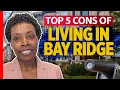Top 5 Cons of Living in Bay Ridge Brooklyn