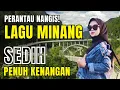 Download Lagu PERANTAU NANGIS!! LAGU MINANG SEDIH SERING DIPUTAR DI PERJALANAN‼️PENUH KENANGAN | #laguminangviral