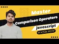 Master JavaScript Comparison Operators - 8 Best for Interview prep Explained in details