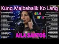 Download Lagu Nonstop Slow Rock Love Song - AILA SANTOS |OPM Tagalog Love Song 2025 |Kung Maibabalik Ko Lang