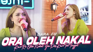 Download Dara Fu - Ora Oleh Nakal (Official Music Live) MP3