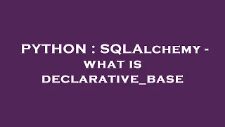 PYTHON SQLAlchemy - what is declarative