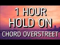 Download Lagu Chord Overstreet - Hold On ​Lyrics/Lyric 🎵1 Hour | Hold on I still want you