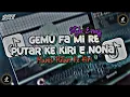 Download Lagu DJ GEMU FA MI RE TREND TERBARU VELOCITY STYLE ENAFF | DJ PUTAR KE KIRI E NONA MANIS | KHARIS SOPAN