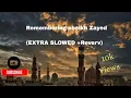 Download Lagu Remembering sheikh zayed|| liyakun yawmuka || Extra slowed+Reverb)