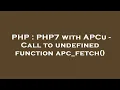 PHP PHP7 with APCu - Call to undefined function apc