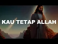 Download Lagu Kau Tetap Allah (Lirik) - Nikita, Bryce Adam