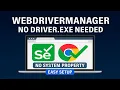 WebDriverManager in Selenium WebDriver No System Property No Browser Driver exe required