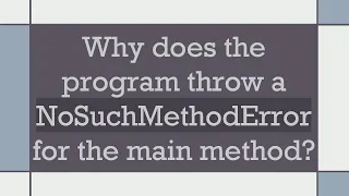 Why does the program throw a NoSuchMethodError for the main method