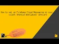 How to set up Firebase Cloud Messaging on your client Android App Latest Version