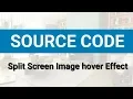 Split Screen Image hover Effect Source Code