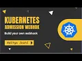 Kubernetes Admission Webhook Building Mutating Webhook ADITYA JOSHI