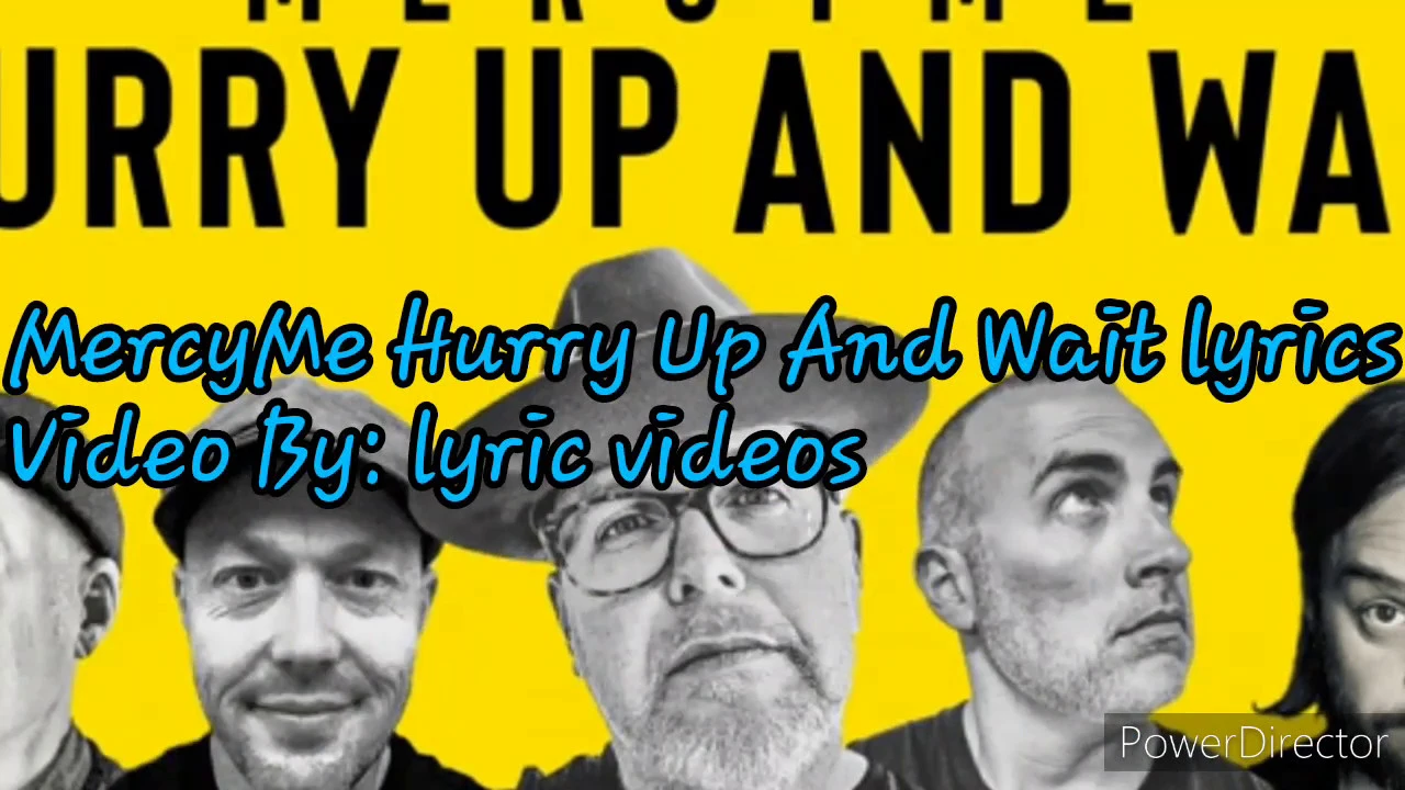 MercyMe Hurry Up And Wait lyrics MercyMe Hurry Up And Wait lyrics