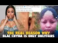 Here s The Main Reason Why Blac CHyna is on ONLY FANS COM NOW