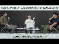 Tradisi Intelektual Dominikan di San Agustin || Memahami Realitas (Part 1)