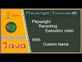 6 Playwright Java How to record Playwright tests execution and rename file