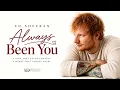 Ed Sheeran - Always Been You