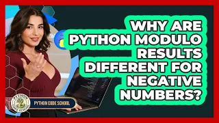 Why Are Python Modulo Results Different For Negative Numbers - Python Code School