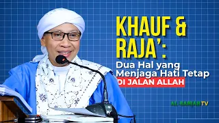 Khauf & Roja’: Dua Hal yang Menjaga Hati Tetap di Jalan Allah| Buya Yahya