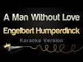 Download Lagu Engelbert Humperdinck  - A Man Without Love (Karaoke Version)