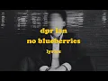 Lagu No Blueberries - DPR IAN (feat. DPR LIVE, CL) (Lyrics)