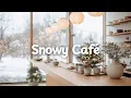 Snowy Café ☕️❄️[chill acoustic, lofi mix] Cozy Winter Days - calm music for study, work, relax