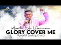 Download Lagu GLORY COVER ME | POWERFUL SOAKING CHANT | Apostle Edu Udechukwu